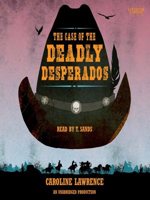 cover image of The Case of the Deadly Desperadoes